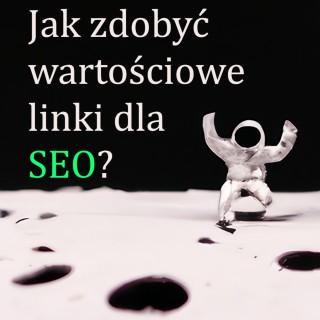Jak pozyskiwać wysokiej jakości linki w SEO? Zobacz skuteczne metody linkbuildingu!